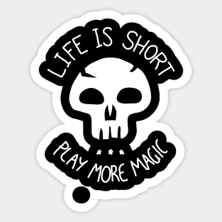 LIfe is Short. Play more Magic Sticker